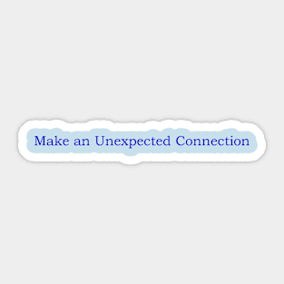 Make an Unexpected Connection Sticker